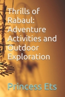 Thrills of Rabaul: Adventure Activities and Outdoor Exploration B0DR5NBLR9 Book Cover