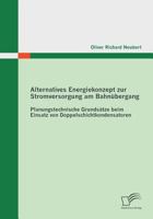 Alternatives Energiekonzept zur Stromversorgung am Bahnübergang: Planungstechnische Grundsätze beim Einsatz von Doppelschichtkondensatoren 3842858175 Book Cover