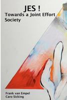 Jes! Towards a Joint Effort Society 9490665118 Book Cover