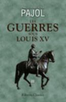 Les guerres sous Louis XV: Tome 3: (1740-1748). Italie - Flandre (French Edition) 0543743780 Book Cover