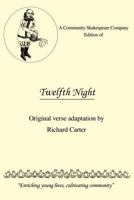 A Community Shakespeare Company Edition of Twelfth Night:Original verse adaptation by Richard Carter 1462035302 Book Cover