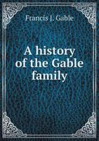 A History of the Gable Family 5518872526 Book Cover