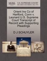 Orient Ins Co of Hartford, Conn v. Leonard U.S. Supreme Court Transcript of Record with Supporting Pleadings 1270206702 Book Cover