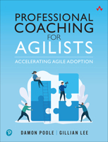 Professional Coaching for Agilists: Accelerating Agile Adoption 0136741738 Book Cover