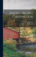 Katahdin and Chesuncook 1017033390 Book Cover