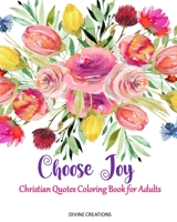 Choose Joy: Christian Quotes Coloring Book for Adults 1006766286 Book Cover
