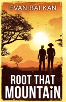 Root That Mountain 1734495030 Book Cover