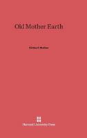 Old Mother Earth 0674499638 Book Cover