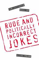 The Ultimate Book of Rude and Politically Incorrect Jokes 1569757127 Book Cover