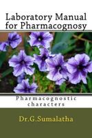 Laboratory Manual for Pharmacognosy: Pharmacognostic Characters for Bagenners 197955532X Book Cover