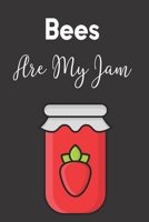 Bees Are My Jam: Bee Notebook For Apiarists and Enthusiasts 1704623413 Book Cover