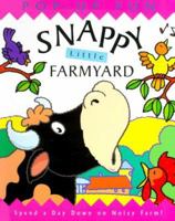 Snappy Little Farmyard: Spend a Day Down on Snappy Farm 0761312781 Book Cover
