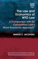 The Law and Economics of Wto Law: A Comparison with Eu Competition Law's 'More Economic Approach' null Book Cover