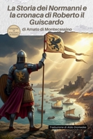 La Storia dei Normanni e la cronaca di Roberto il Guiscardo (Italian Edition) B0GS1Z8HTK Book Cover
