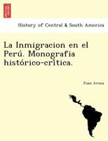 La Inmigraci�n En El Per�: Monograf�a Hist�rico-Cr�tica 1241778086 Book Cover