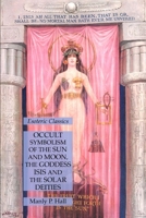 Occult Symbolism of the Sun and Moon, the Goddess Isis and the Solar Deities: Esoteric Classics 1631186116 Book Cover