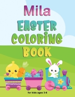 Mila Easter Coloring Book for Kids Ages 3-6: Personalized Name Children Coloring Book Complements Perfectly with Easter Basket B0858TYL9Y Book Cover