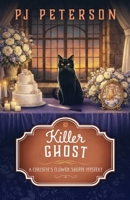 Killer Ghost: A Christie's Flower Shoppe Muystery (Christie's Flower Shoppe Cozy Mysteries) 1957127333 Book Cover