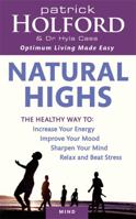 Natural Highs: The Healthy Way to Increase Your Energy, Improve Your Mood, Sharpen Your Mind, Relax and Beat Stress 0749953926 Book Cover