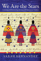 We Are the Stars: Colonizing and Decolonizing the Oceti Sakowin Literary Tradition 0816545626 Book Cover