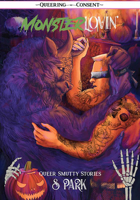 Monster Lovin': Queer Smutty, Spooky Stories (Queering Consent) 1648411517 Book Cover