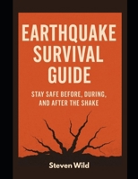Earthquake Survival Guide: Stay Safe Before, During, and After the Shake B0F3GXVYVB Book Cover