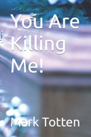 You Are Killing Me! B0B723YRLN Book Cover
