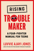 Rising Troublemaker: A Fear-Fighter Manual for Teens 0593526031 Book Cover