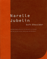 Narelle Jubelin: Soft shoulder : the Renaissance Society at the University of Chicago, May 4, 1994-June 26, 1994, Grey Art Gallery & Study Center, New ... January 20, 1995-February 28, 1995 0941548309 Book Cover