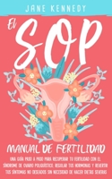 El SOP - Manual De Fertilidad: Una guía paso a paso para recuperar tu fertilidad con el síndrome de ovario poliquístico. Regular tus hermonas y ... ovario: Una guía paso a pa 1951745094 Book Cover
