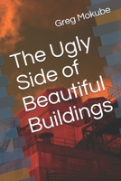 The Ugly Side of Beautiful Buildings 1086901568 Book Cover