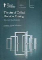 The Art of Critical Decision Making 1598035401 Book Cover