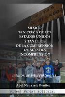 México: tan cerca de los Estados Unidos y tan lejos de la comprensión de nuestra incomprensión: memorias interculturales 1535017988 Book Cover