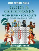 One Word Only Gods & Goddesses Word Search for Adults: 100 Themed Puzzles 192350004X Book Cover