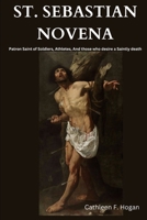 ST. SEBASTIAN NOVENA: Patron Saint of Soldiers, Athletes, And those who desire a Saintly death B0CPVLMTM6 Book Cover