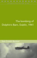 The Bombing of Dolphin's Barn, Dublin, 1941 1846822610 Book Cover