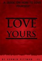 Love Yours: A guide on how to love yourself 1726091783 Book Cover
