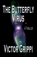 The Butterfly Virus: A Thriller 1441414606 Book Cover