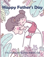 Happy Father's Day Coloring Book For Toddlers: An Kids Coloring Book with Fun Easy and Relaxing Coloring Pages Happy Father’s Day Inspired Scenes and Designs for Stress. B093RZJGM8 Book Cover