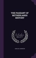 The Pageant Of Netherlands History 1018617140 Book Cover