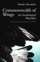 Commonwealth of Wings: An Ornithological Biography Based on the Life of John James Audubon (Wesleyan Poetry) 0819511935 Book Cover
