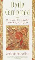 Daily Cornbread: 365 Ingredients for a Healthy Mind, Body and Soul 030780626X Book Cover