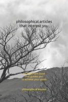 philosophical articles that interest you: an important book that guides you to achieve your gools B08TR4RR8W Book Cover