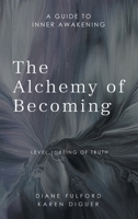 The Alchemy of Becoming: A Guide to Inner Awakening 1982260165 Book Cover