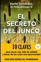 EL SECRETO DEL JUNCO: 10 CLAVES para tener una vida de calidad y hacer de las crisis una oportunidad. Edición Especial Pandemia 2020 (Spanish Edition) B08QLTHVFM Book Cover