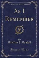As I Remember (Classic Reprint) 0282440429 Book Cover