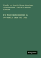 Die deutsche Expedition in Ost-Afrika, 1861 und 1862 (German Edition) 3386152619 Book Cover