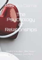 The Psychology of Relationships: Understanding, Nurturing and Thriving Together B0DZNY7JRH Book Cover