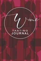 Wine Tasting Journal: Detailed notebook to be completed during your tastings | Perfect gift for wine lovers & oenologists | Convenient small size 150 pages 6 x 9 inches 1712866842 Book Cover