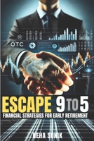 Escape 9 To 5: Financial Strategies for Early Retirement B0DRC6M6QS Book Cover